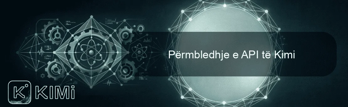 Përmbledhje e API të Kimi