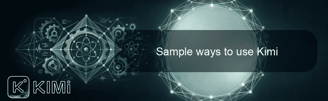 Sample ways to use Kimi