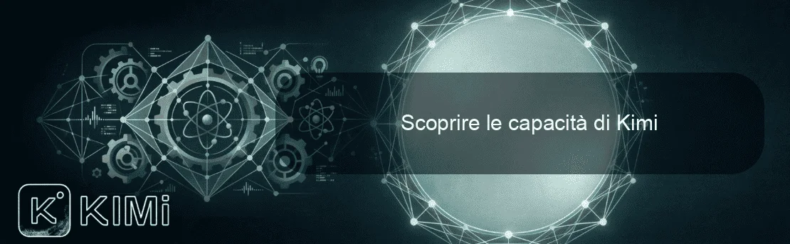 Scoprire le capacità di Kimi