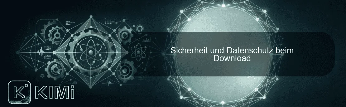 Sicherheit und Datenschutz beim Download
