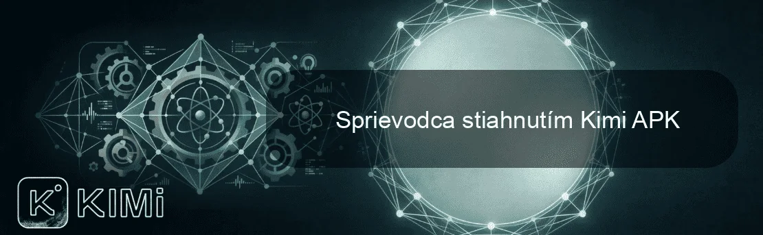 Sprievodca stiahnutím Kimi APK