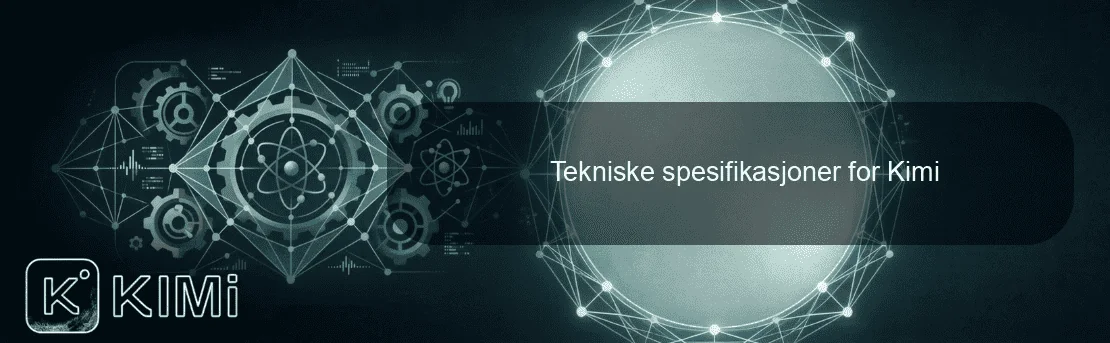 Tekniske spesifikasjoner for Kimi