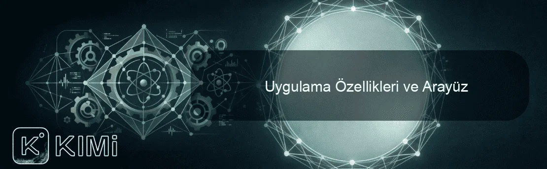 Uygulama Özellikleri ve Arayüz