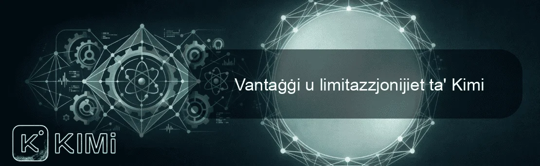 Vantaġġi u limitazzjonijiet ta' Kimi