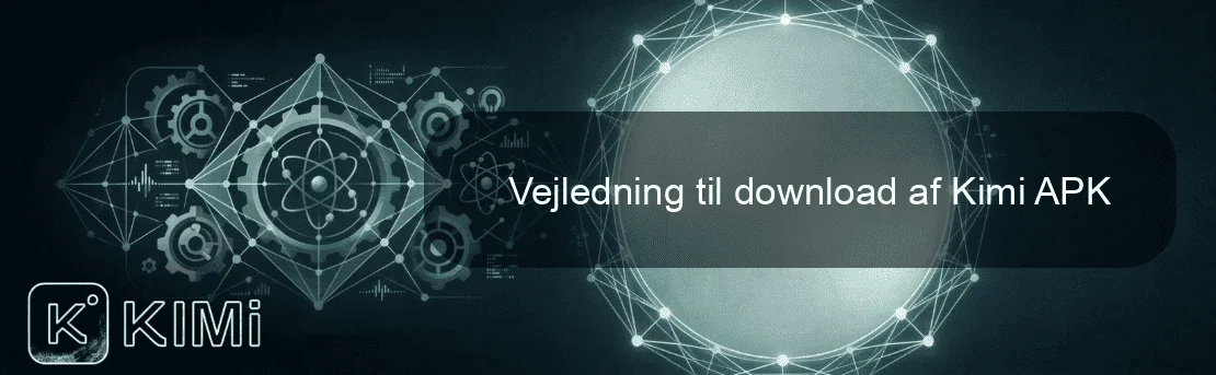 Vejledning til download af Kimi APK