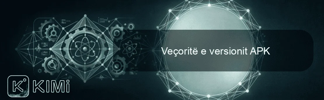 Veçoritë e versionit APK