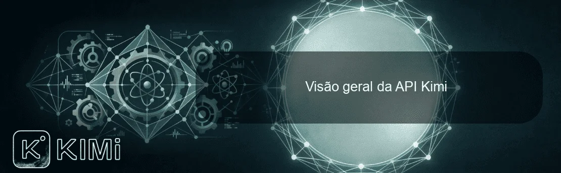 Visão geral da API Kimi